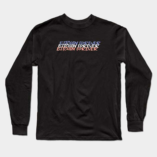 Bitcoin Forever Long Sleeve T-Shirt by CryptoHunter